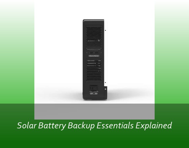 Solar Battery Backup Essentials Explained